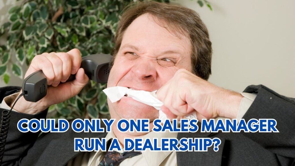 Could Only One Sales Manager Run A Dealership