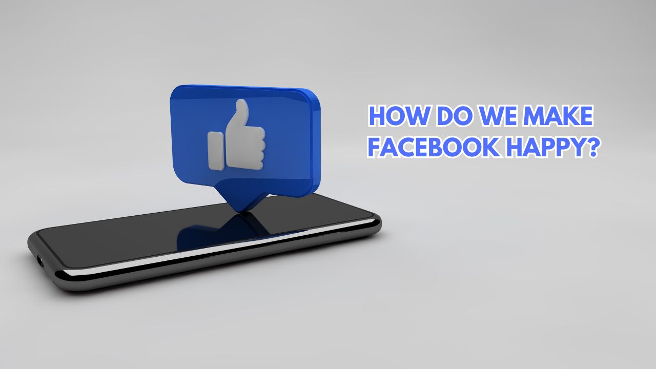 How Do We Make Facebook Happy