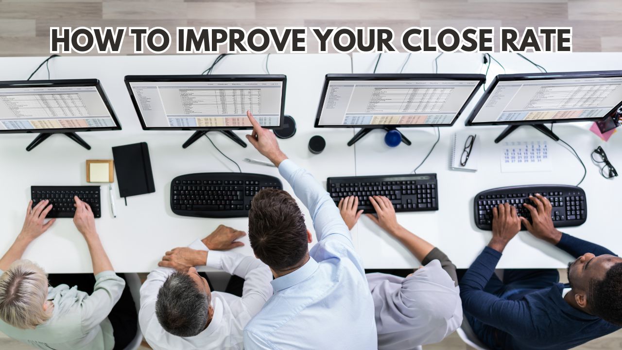 How To Improve Your Close Rate