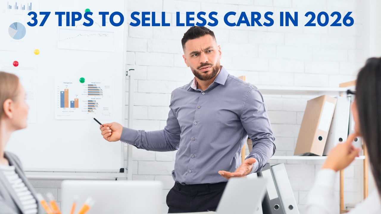 37 Tips To Sell Less Cars In 2026