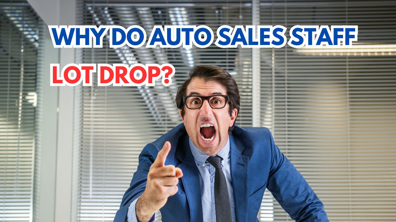 Why Do Auto Sales Staff Lot Drop and Cherry Pick